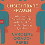 Caroline Creado-Perez: Unsichtbare Frauen