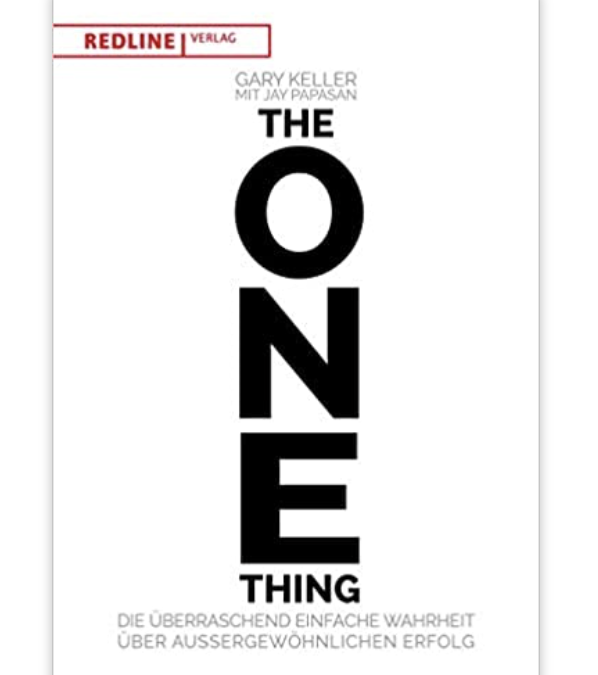 „The One Thing“ von Gary Keller. Es geht um Fokus.