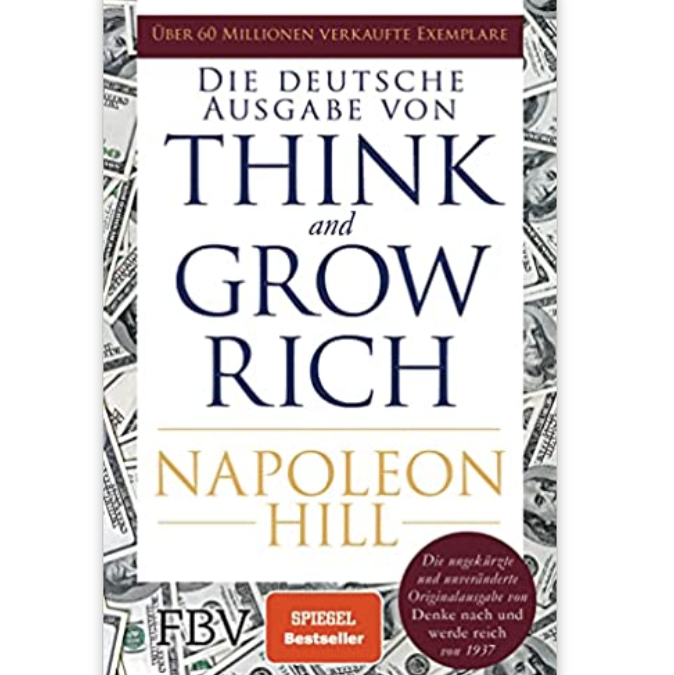 „Denke nach und werde reich“ von Napoleon Hill. Die „Bibel“ der Persönlichkeitsentwickler.